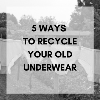 5 ways to recycle your old underwear